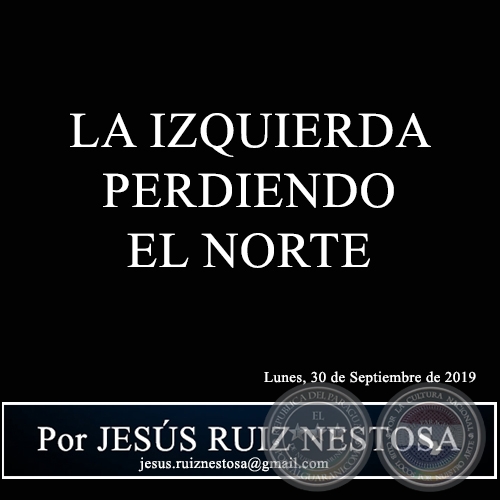 LA IZQUIERDA PERDIENDO EL NORTE - Por JESS RUIZ NESTOSA - Lunes, 30 de Septiembre de 2019